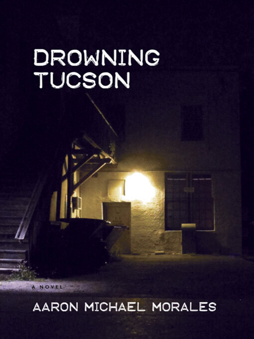 Title details for Drowning Tucson by Aaron Michael Morales - Available